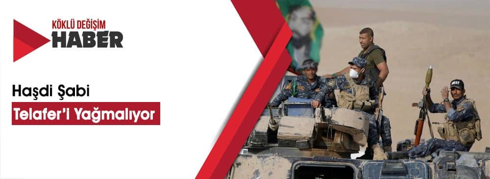 Türkmen Kentini 20 Bin Haşdi Şabi'li Yağmalıyor!
