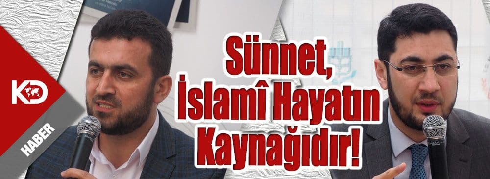‘Sünnet, İslamî Hayatın Kaynağıdır’