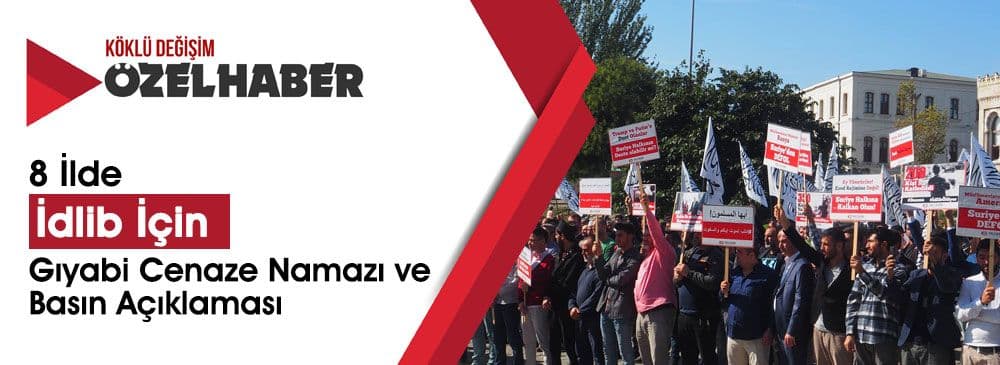 İdlib İçin 8 İlde Gıyabi Cenaze Namazı ve Basın Açıklaması Yapıldı