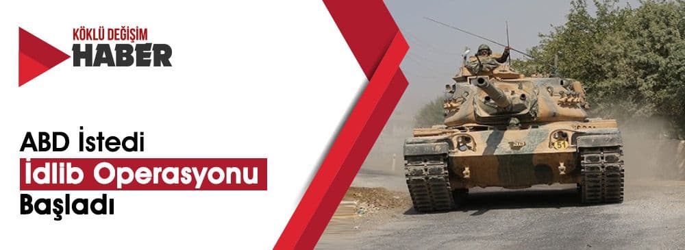 Türkiye İdlib'in Esed'e Teslim Edilmesi Operasyonunu Başlattı