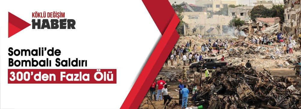 Tarihin En Kanlı Saldırısı: Somali'de Ölü Sayısı 300'ü Aştı