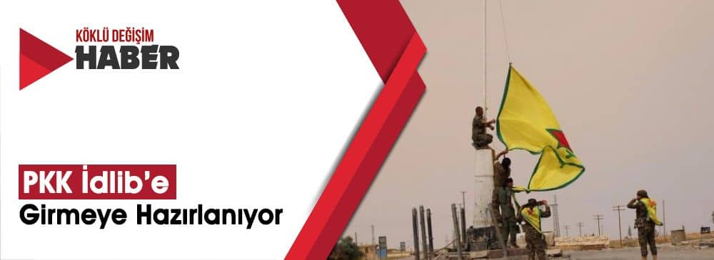 PKK'nın Yeni Hedefi İdlib: 'Askeri Meclis' Kuruldu
