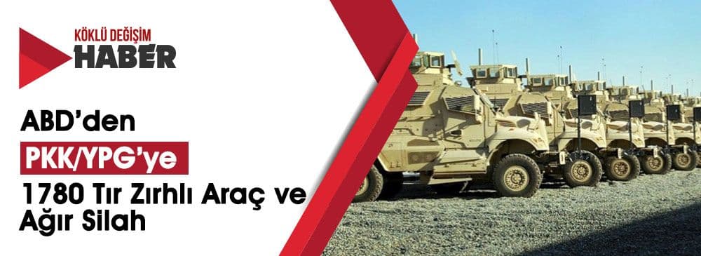 ABD, PKK/YPG'ye 120 Tır Ağır Silah ve Zırhlı Araçlar Gönderdi