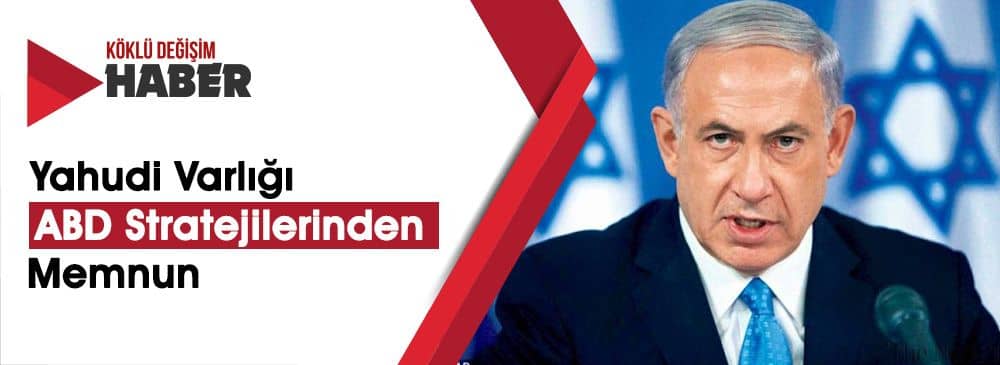 Netanyahu: Arap Ülkeleri Tarihte Görülmemiş Derecede Bize Yaklaştı
