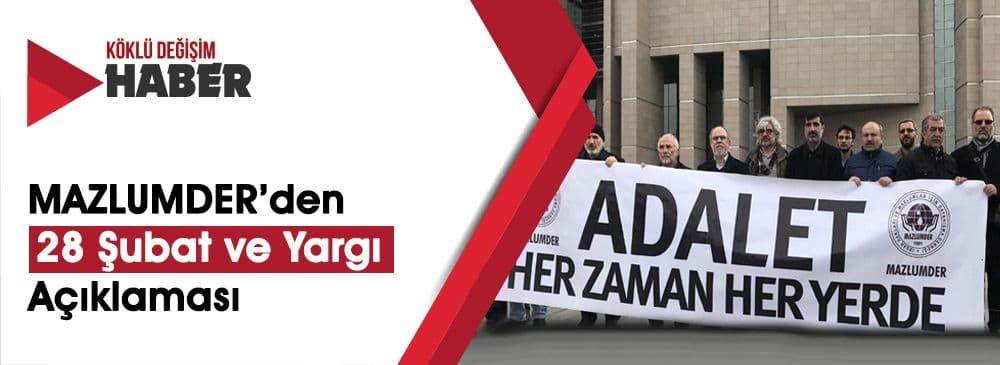 MAZLUMDER'den '28 Şubat Brifingli Yargı Kararları İptal Edilsin' Talebi