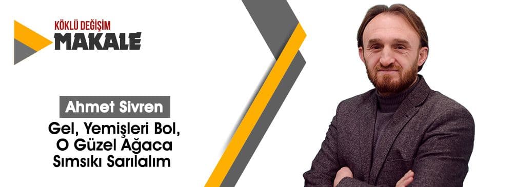 Gel, Yemişleri Bol, O Güzel Ağaca Sımsıkı Sarılalım