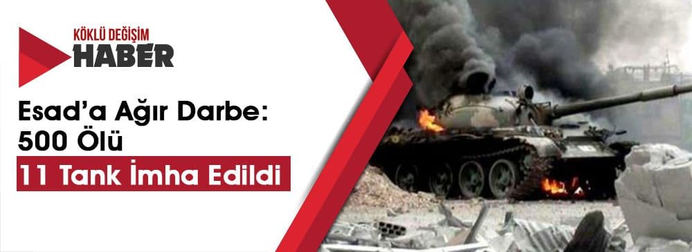 Muhaliflerden, Esed Rejimine Ağır Darbe: 500 Ölü, 11 Tank İmha Edildi