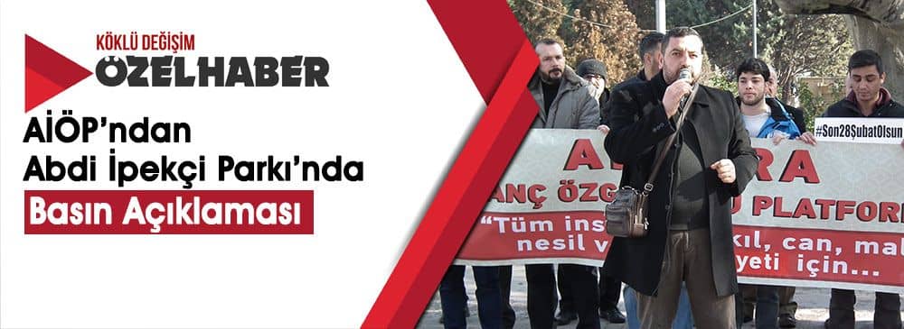 AİÖP: Hizb-ut Tahrir Hukuksuzlukları ve 28 Şubat Mağduriyetleri Sona Erdirilmelidir!