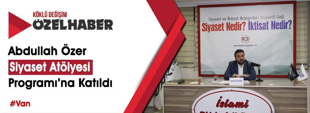 Siyaset Atölyesi Van Seminerinde ‘Siyaset ve İktisat Arasındaki Kuvvetli Bağ’ Konusu İşlendi