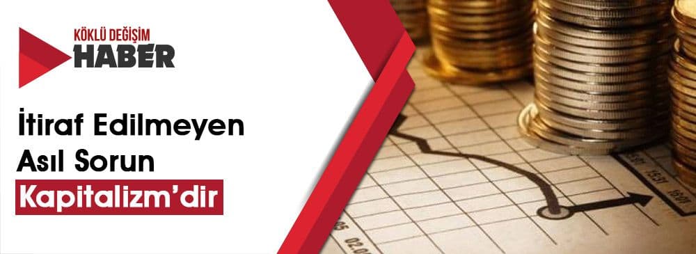 Artan Fakirlik, Gelirlerdeki Haksız Dağılım, Kapitalizm’in Doğal Sonucudur