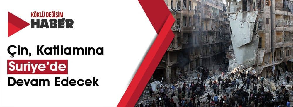 Çin, Suriye Savaşında Aktif Görev Alacağını Açıkladı