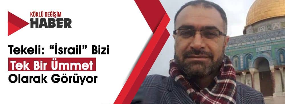 Tekeli, ‘İsrail'de Gözaltında Uğradığı ‘İnsanlık Dışı Zulmü’ Anlattı