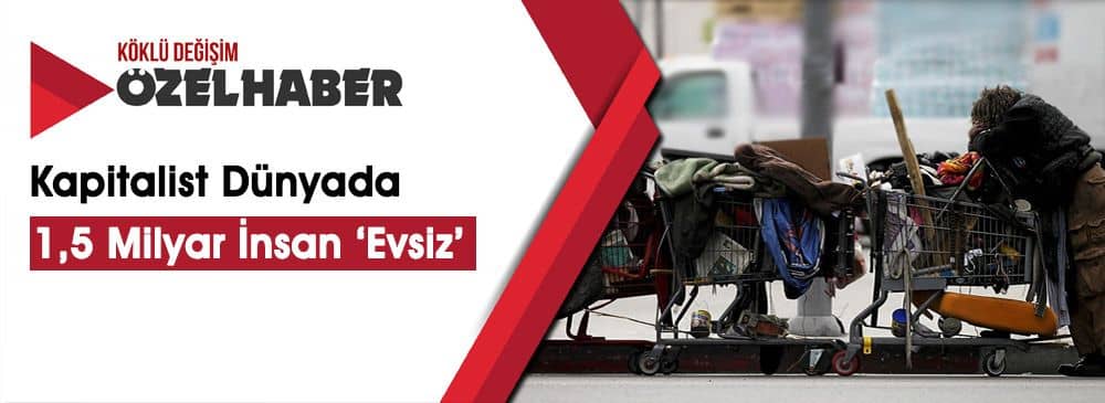Evsizler, Kapitalizmin İnsana Verdiği Değeri Gösteriyor