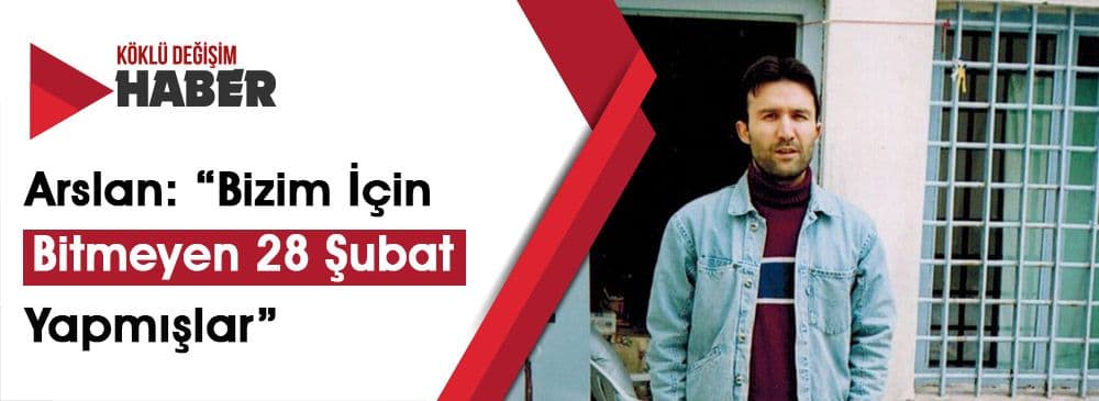28 Şubat Zulmü Devam Ediyor: Sebahattin Arslan Yeniden Tutuklandı