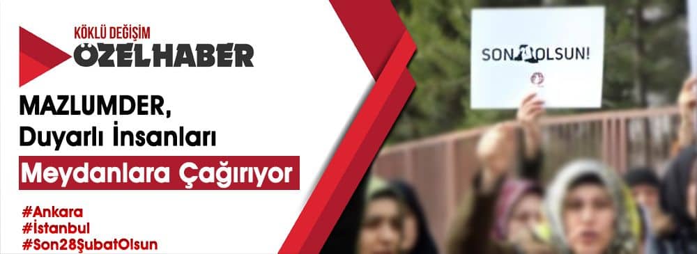 MAZLUMDER 28 Şubat’ta 28 Şubat Zulmünü, Basın Açıklamalarıyla Protesto Edecek