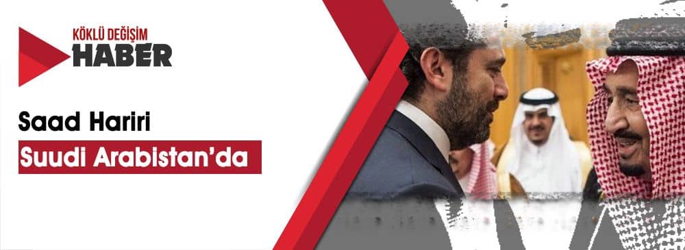 Lübnan Başbakanı Hariri Suudi Arabistan'a Gitti