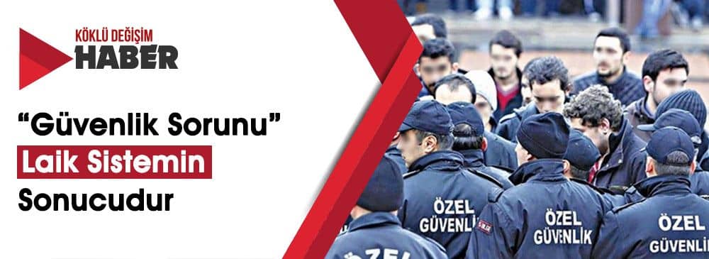 Laik Sistemde “Özel Güvenlik” Sayısı Polis Sayısını Geçti