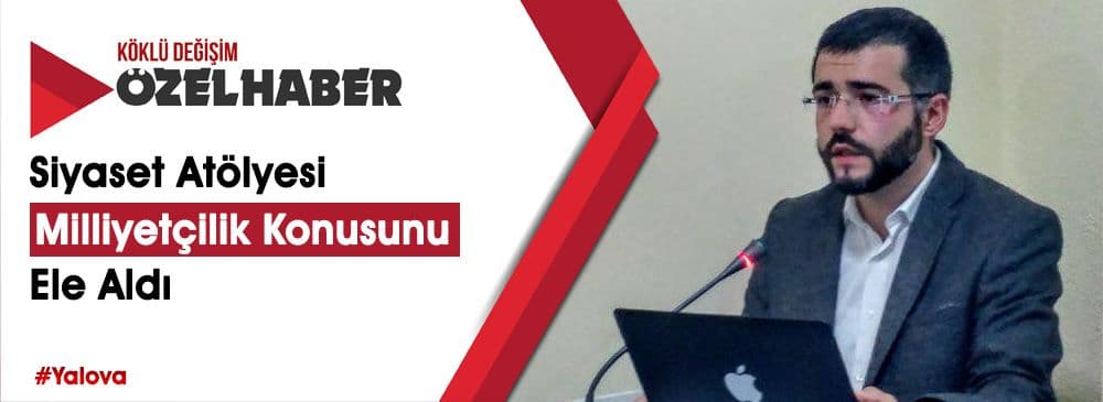 Siyaset Atölyesi Yalova’da Mehmet Çetinbudak’ın Sunumuyla Gerçekleşti