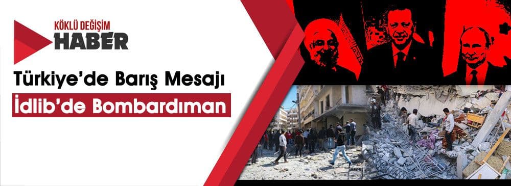 Rusya İdlib'i Bombalarken Beştepe'deki Zirvede Putin Barış Konuşuyor