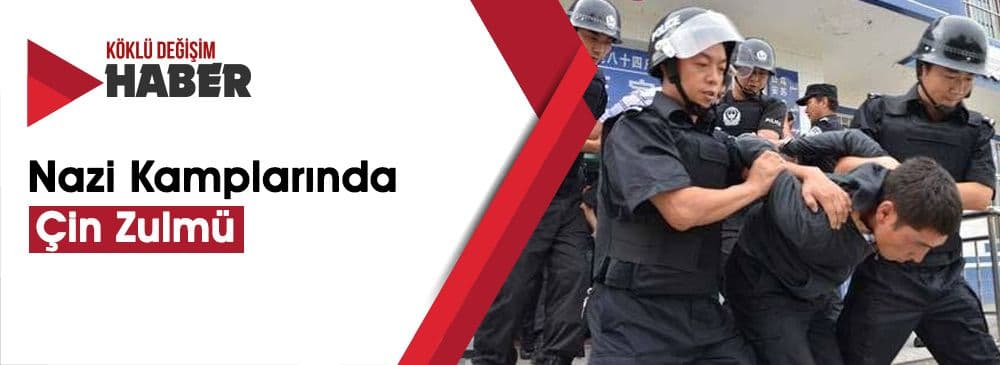 Çin Doğu Türkistan’daki Nazi Kamplarında Uygurları Katletmeyi Sürdürüyor