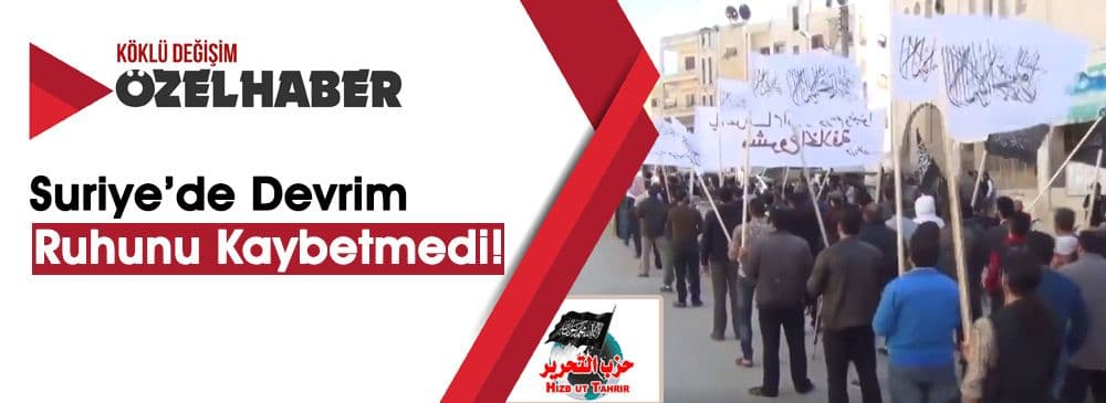 Suriye’de Daha Her Şey Bitmedi… ‘Devrim Yeniden Başlıyor’
