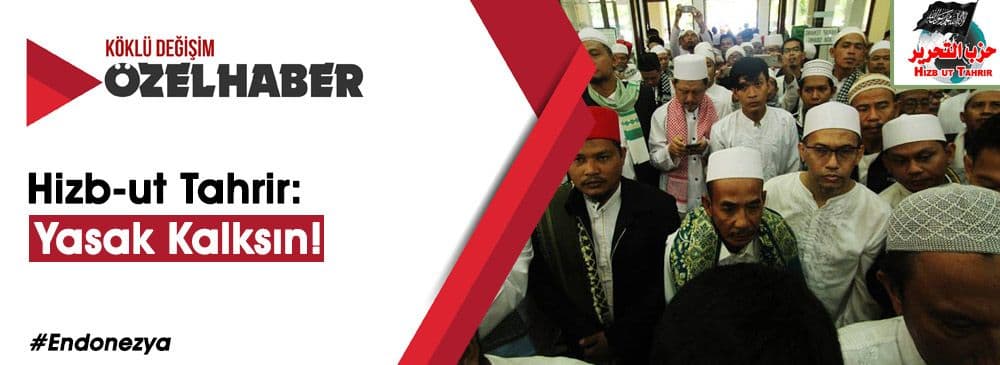 Hizb-ut Tahrir Endonezya'da Yasağın Kalkması İçin Belgeleri Mahkemeye İletti
