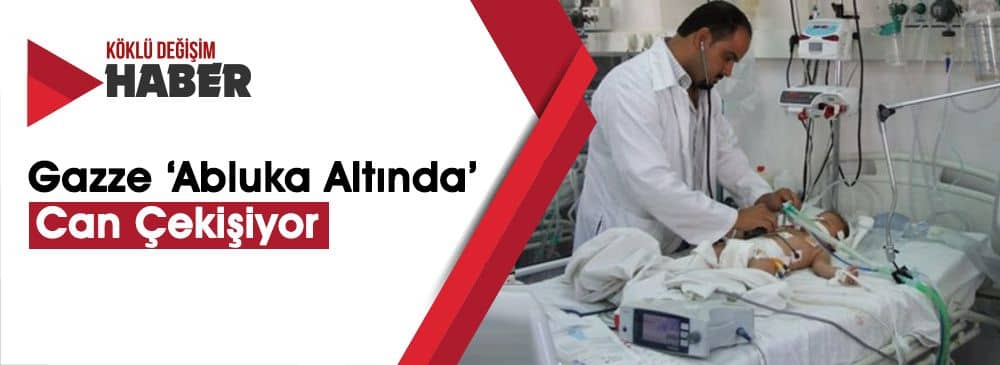 "İsrail" Ablukası Gazze'de Sağlık Sektörü Çökertti