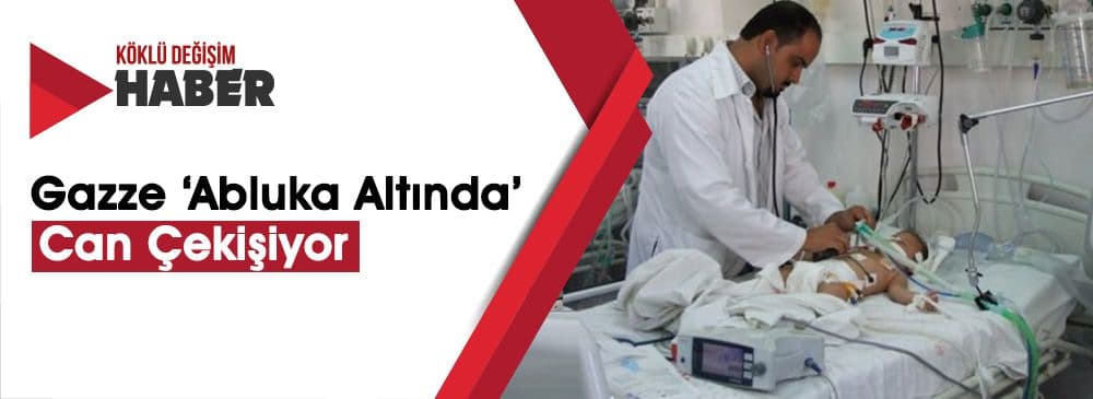 "İsrail" Ablukası Gazze'de Sağlık Sektörü Çökertti