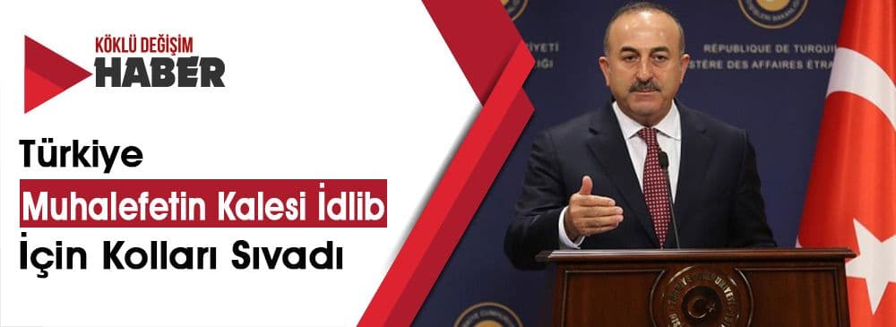 Çavuşoğlu: “İdlib'de ABD ve Rusya İle Ortak Hareket Etmek İstiyoruz”