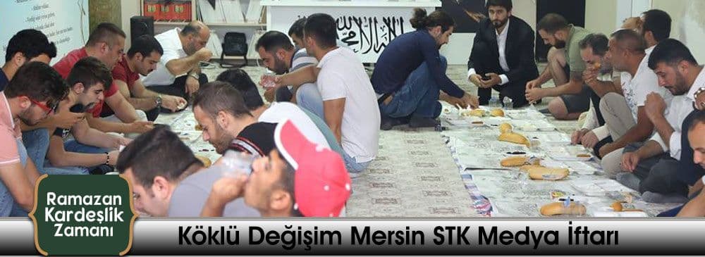 Köklü Değişim 2018 Geleneksel Mersin STK MEDYA İftarı Yapıldı