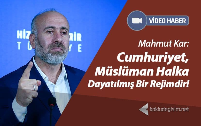 Cumhuriyet, Müslüman Halka Dayatılmış Bir Rejimdir!