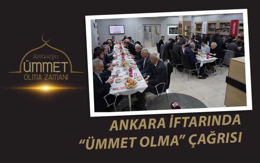 Ankara İftarımızda “Ümmet Olma” Çağrısında Bulunduk