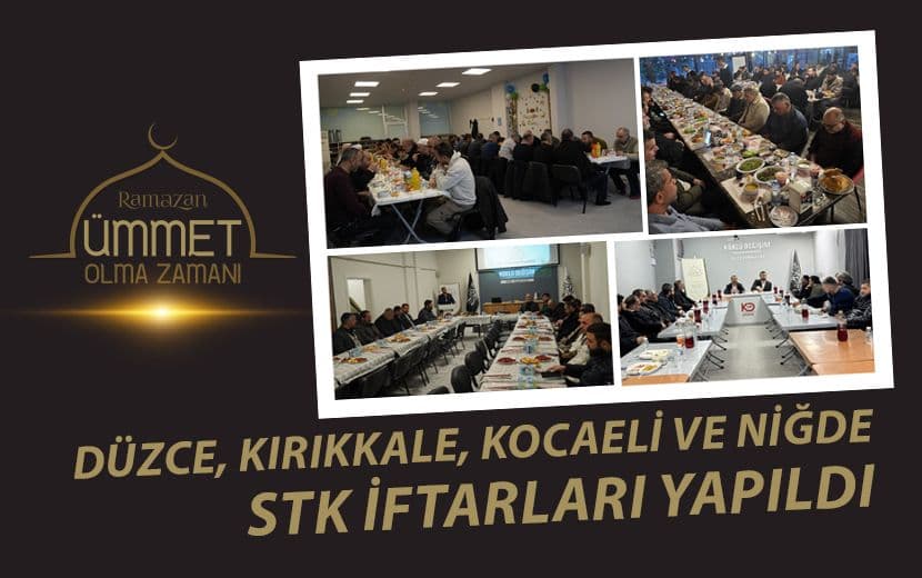 Düzce, Kırıkkale, Kocaeli ve Niğde’de STK İftarlarımızı Gerçekleştirdik