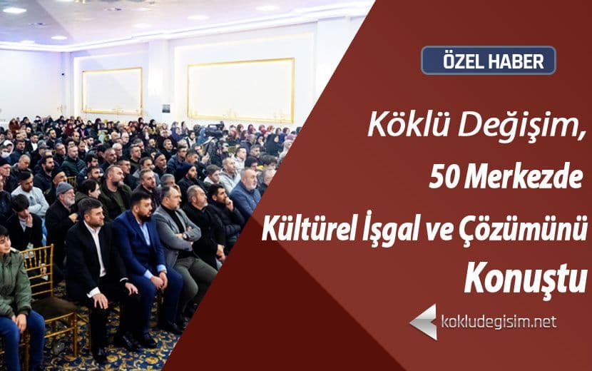 Köklü Değişim, 50 Merkezde “İşgale Karşı Direniş Ruhu” Başlıklı Konferanslar Düzenledi