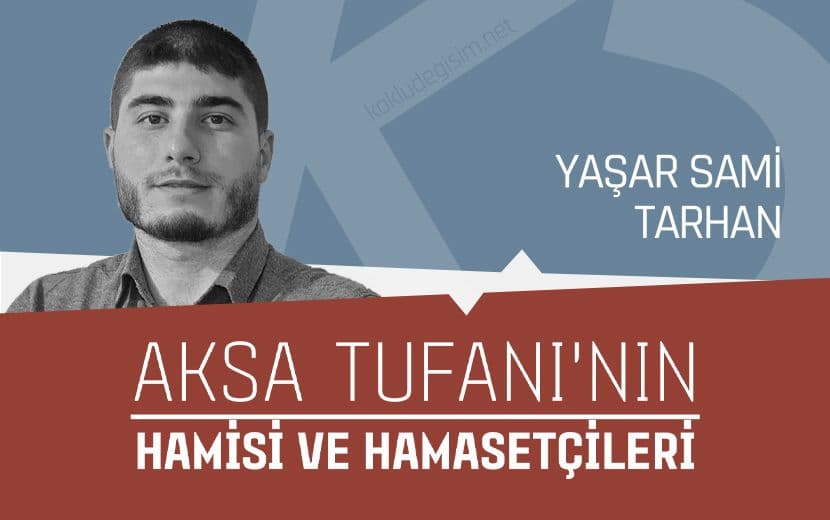 Aksa Tufanı’nın Hamisi ve Hamasetçileri
