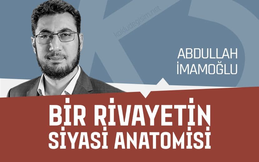 Bir Rivayetin Siyasi Anatomisi