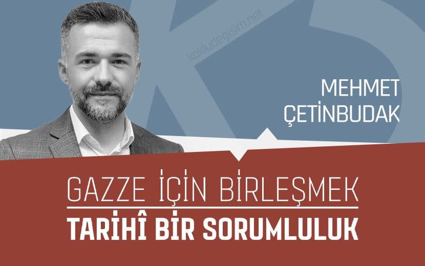 Gazze İçin Birleşmek: Tarihî Bir Sorumluluk