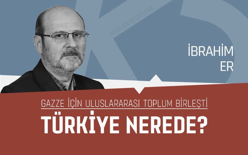 Gazze İçin Uluslararası Toplum Birleşti. Türkiye Nerede?