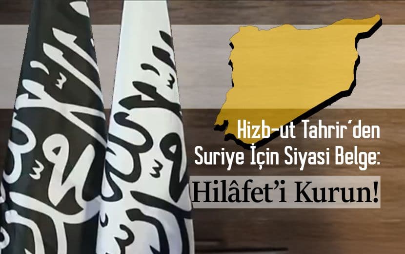 Hizb-ut Tahrir, Esed Sonrası Suriye İçin Bir Siyasi Belge Yayımladı