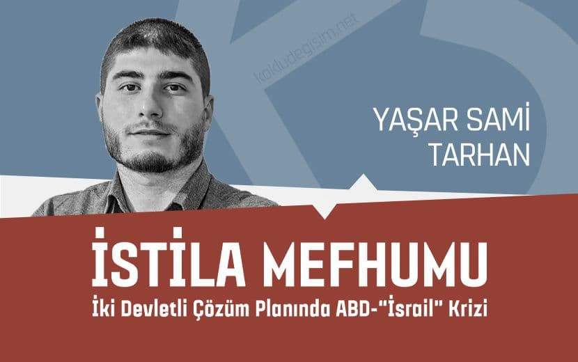 İstila Mefhumu - İki Devletli Çözüm Planında ABD-“İsrail” Krizi