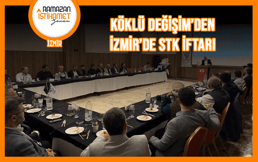 Köklü Değişim, İzmir’de Geleneksel İftarını Gerçekleştirdi