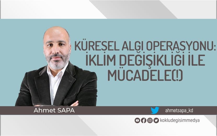 Küresel Algı Operasyonu: İklim Değişikliği ile Mücadele(!)