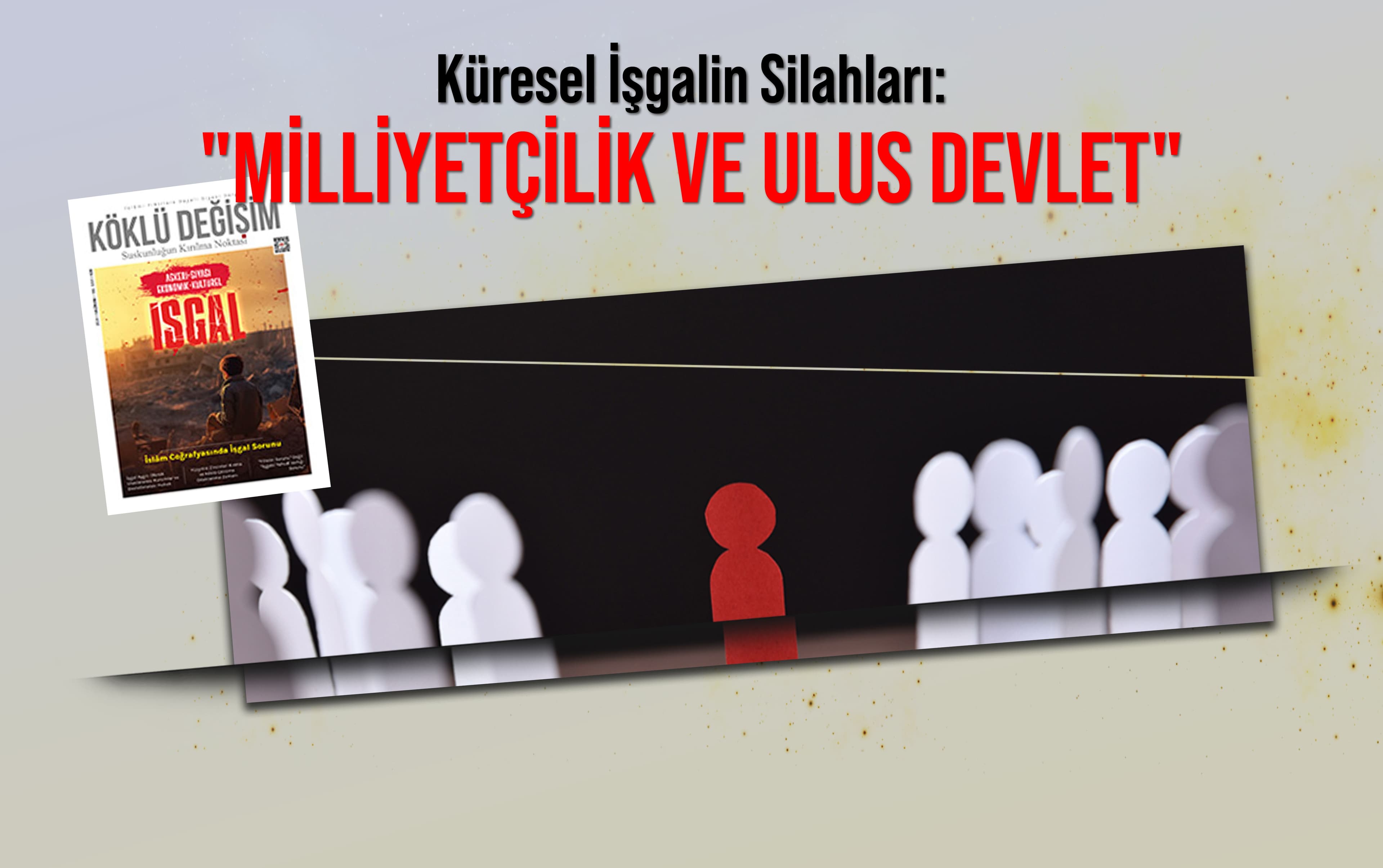 Küresel İşgalin Silahları: "Milliyetçilik ve Ulus Devlet"