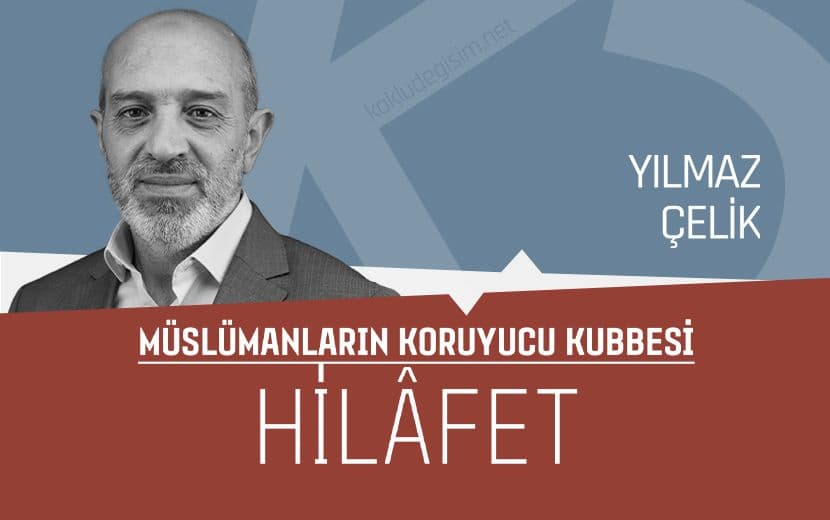 Müslümanların Eşsiz Koruyucu Kubbesi: Hilâfet