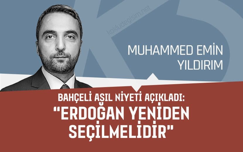 Bahçeli Asıl Niyeti Açıkladı: “Erdoğan Yeniden Seçilmelidir”