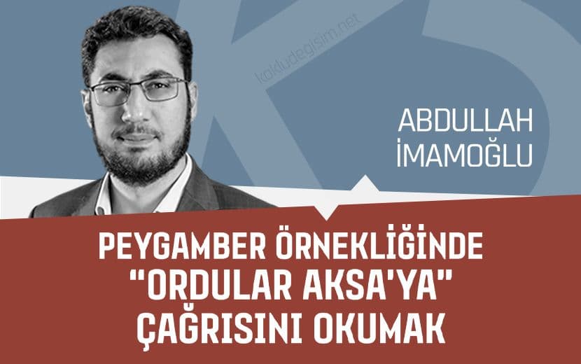 Peygamber Örnekliğinde “Ordular Aksa’ya” Çağrısını Okumak
