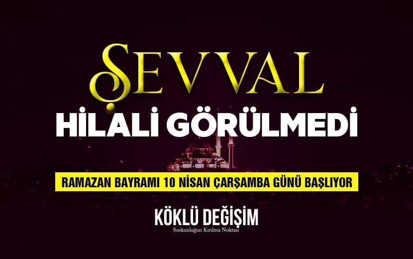 Hilal Görülmedi: 10 Nisan Çarşamba Bayramın İlk Günü