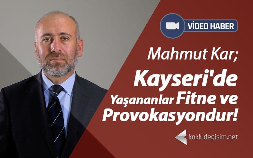 Kayseri'de Yaşananlar Fitne ve Provokasyondur!