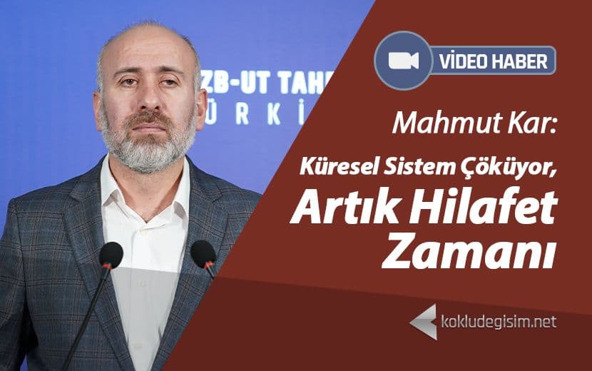 Küresel Sistem Çöküyor, Artık Hilafet Zamanı