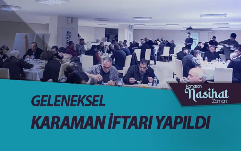 Köklü Değişim, Karaman’da Geleneksel İftarını Gerçekleştirdi